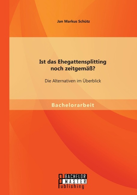 Cover: 9783956842269 | Ist das Ehegattensplitting noch zeitgemäß? Die Alternativen im...