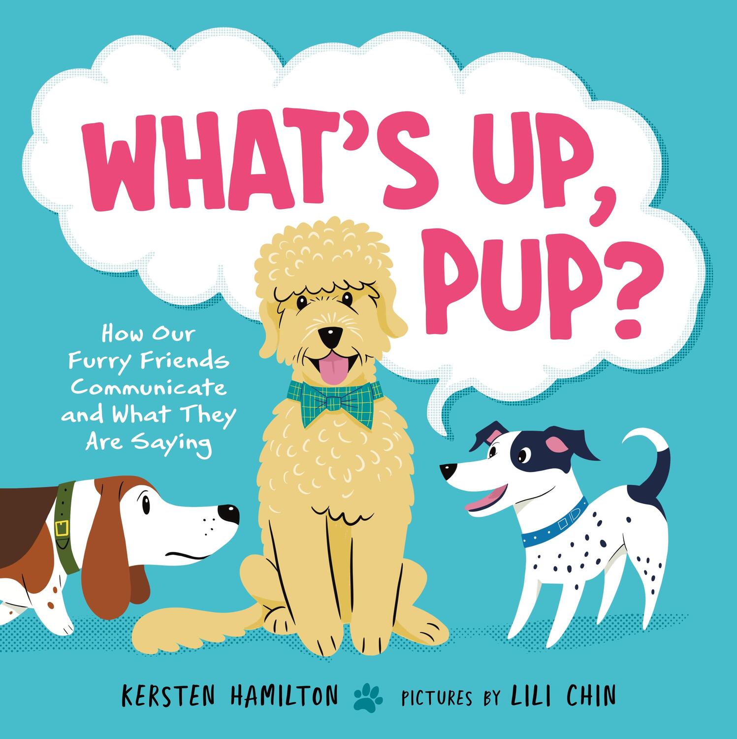 Cover: 9780374389192 | What's Up, Pup?: How Our Furry Friends Communicate and What They...