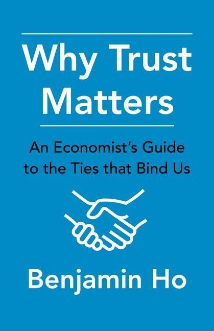 Cover: 9780231189606 | Why Trust Matters | An Economist's Guide to the Ties That Bind Us | Ho