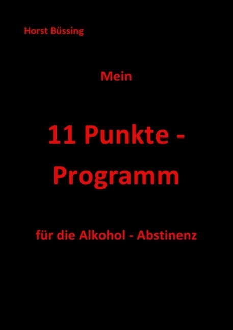 Cover: 9783737522793 | Mein 11 Punkte - Programm | Alkohol Abstinenz | Horst Büssing | Buch