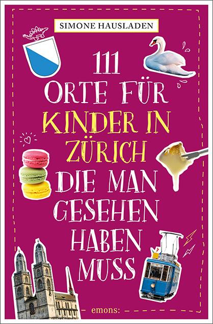 Cover: 9783740824761 | 111 Orte für Kinder in Zürich, die man gesehen haben muss | Hausladen