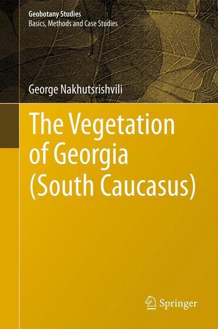 Cover: 9783642299148 | The Vegetation of Georgia (South Caucasus) | George Nakhutsrishvili