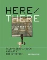 Cover: 9780262035729 | Here/There | Telepresence, Touch, and Art at the Interface | Paulsen
