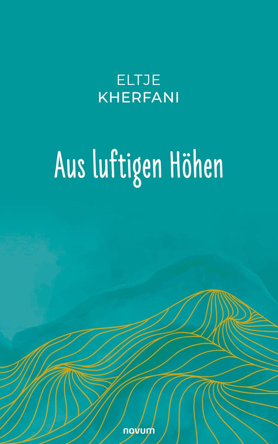 Cover: 9783991314424 | Aus luftigen Höhen | Eltje Kherfani | Taschenbuch | Paperback | 92 S.