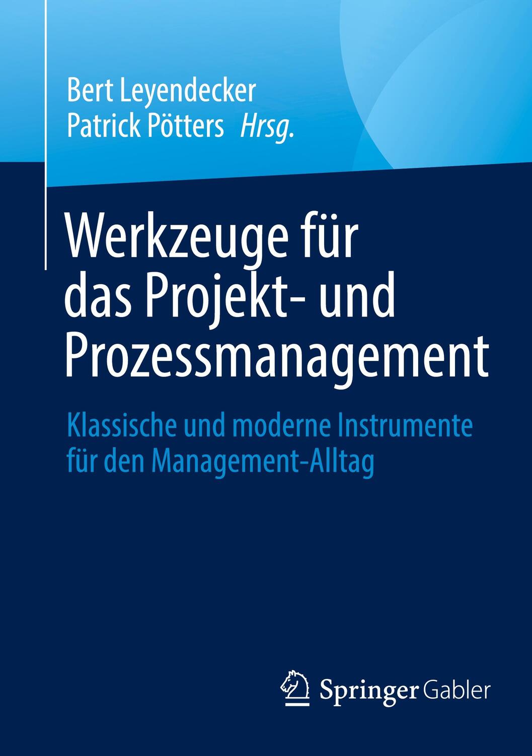 Cover: 9783658347239 | Werkzeuge für das Projekt- und Prozessmanagement | Leyendecker (u. a.)