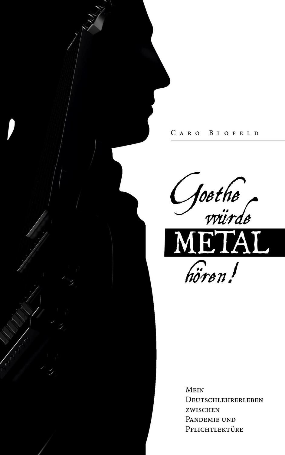 Cover: 9783754343982 | Goethe würde Metal hören | Caro Blofeld | Taschenbuch