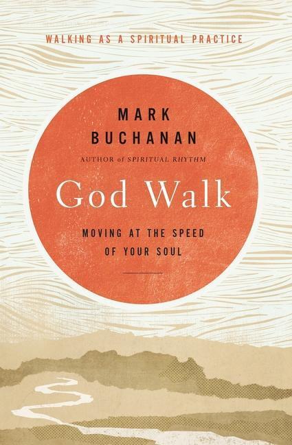 Cover: 9780310360896 | God Walk | Moving at the Speed of Your Soul | Mark Buchanan | Buch