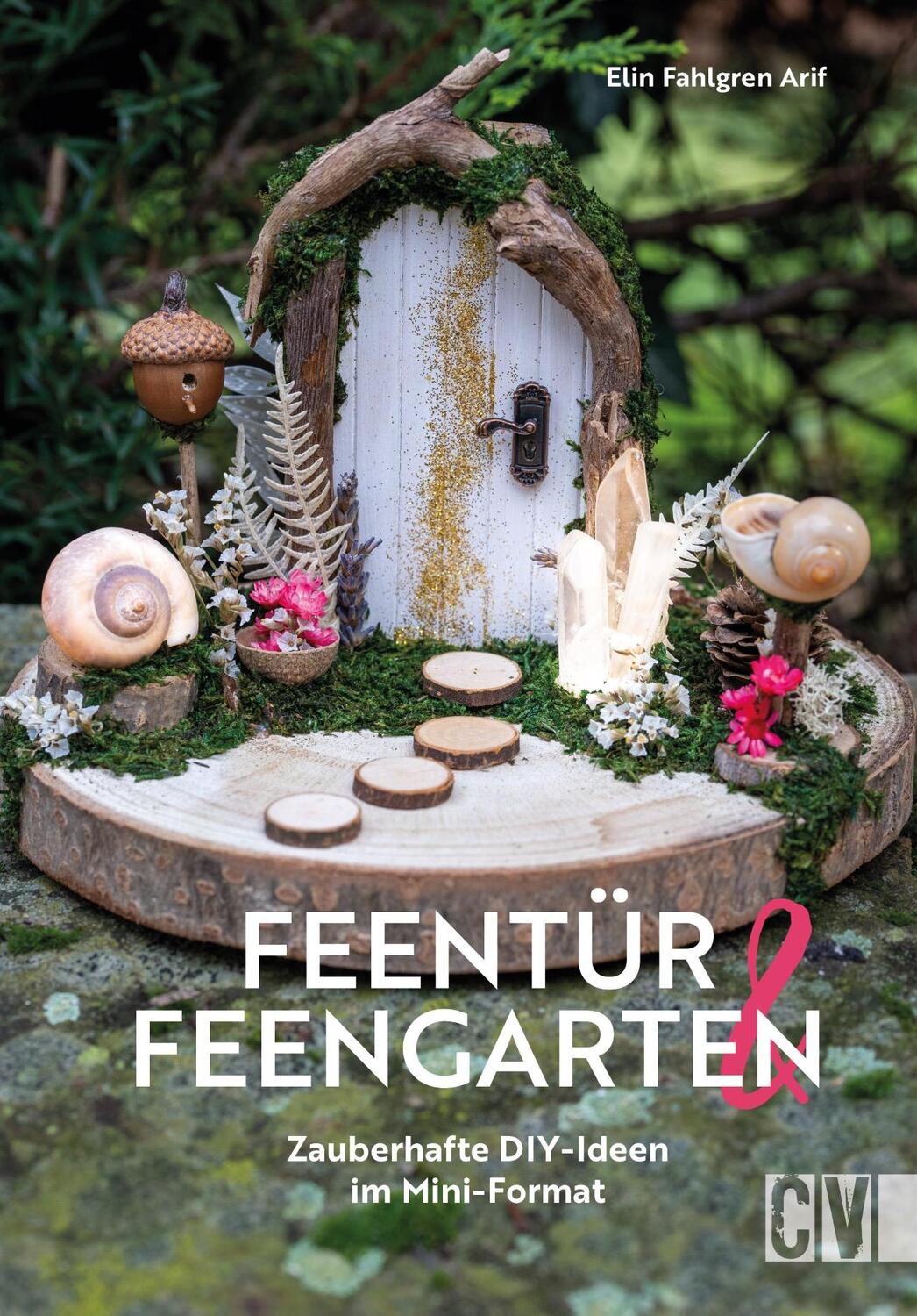 Cover: 9783838838885 | Feentür &amp; Feengarten | Zauberhafte DIY-Ideen im Mini-Format | Arif