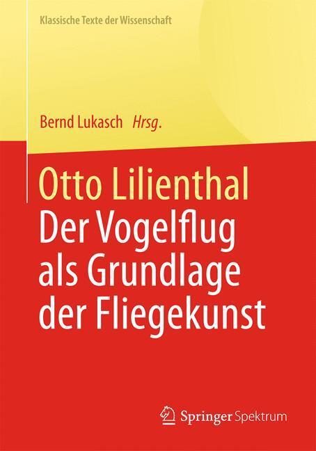 Cover: 9783642418112 | Otto Lilienthal | Der Vogelflug als Grundlage der Fliegekunst | Buch