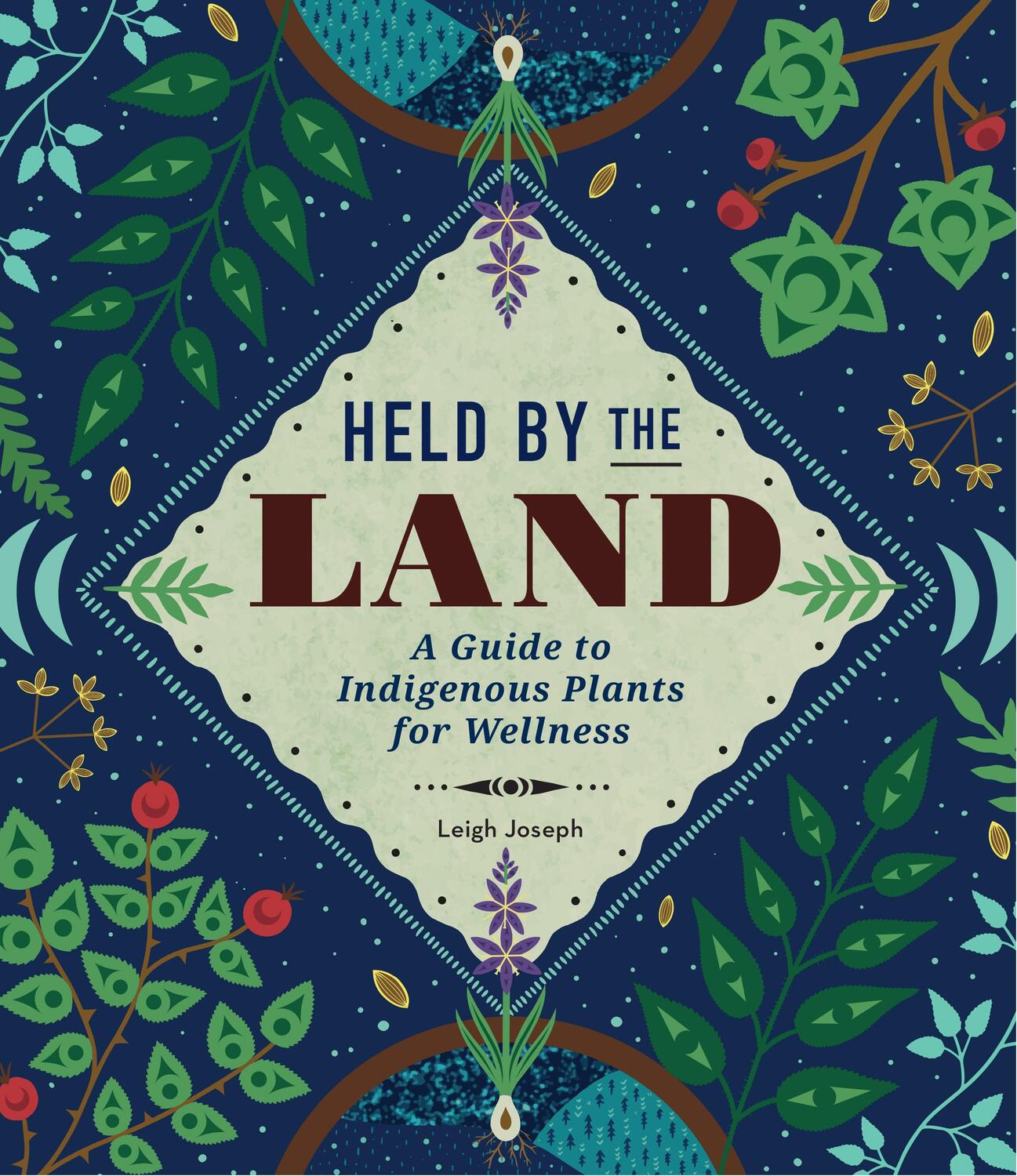Cover: 9781577152941 | Held by the Land | A Guide to Indigenous Plants for Wellness | Joseph