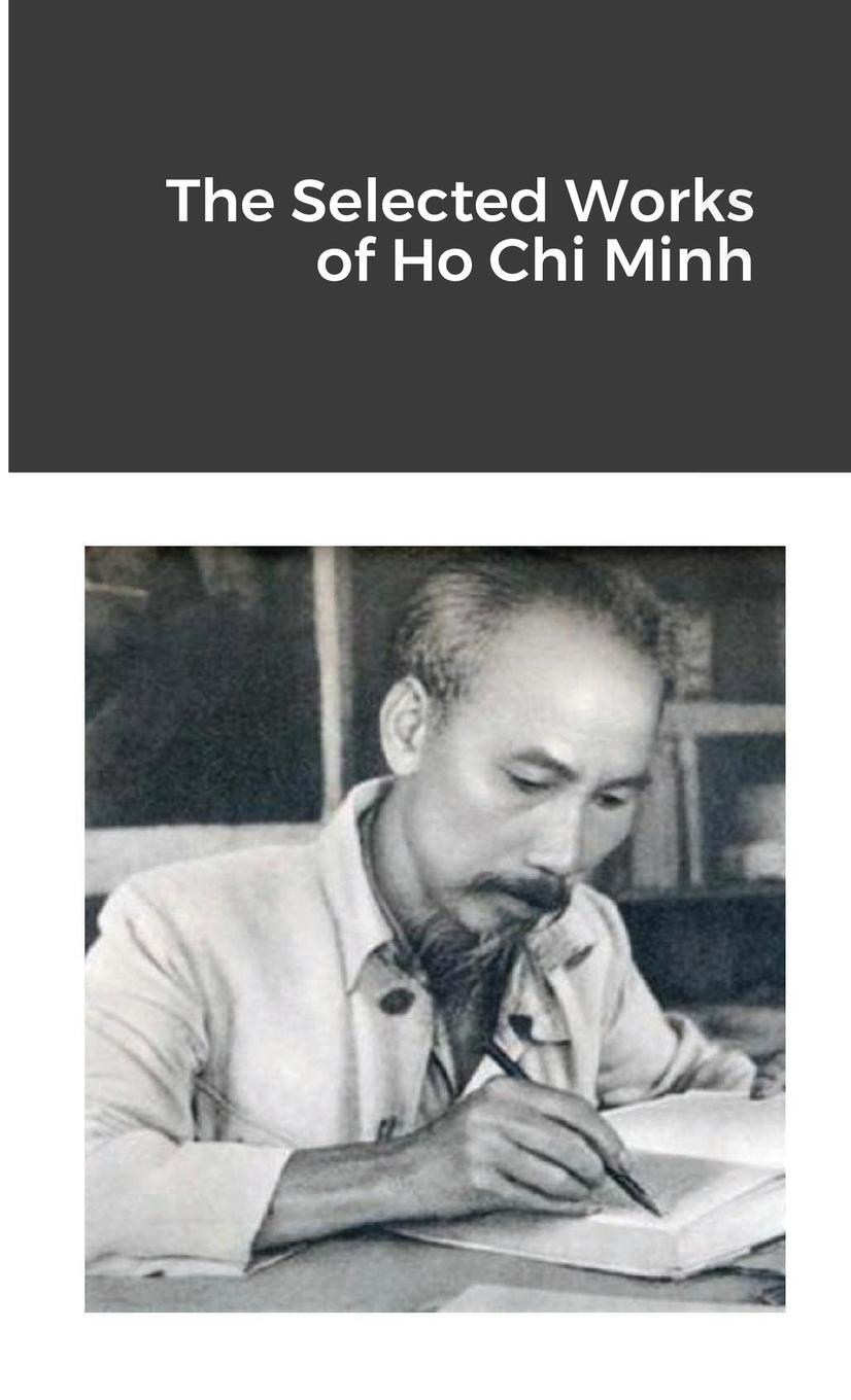 Cover: 9781105962370 | The Selected Works of Ho Chi Minh | Ho Chi Minh | Taschenbuch | 2021