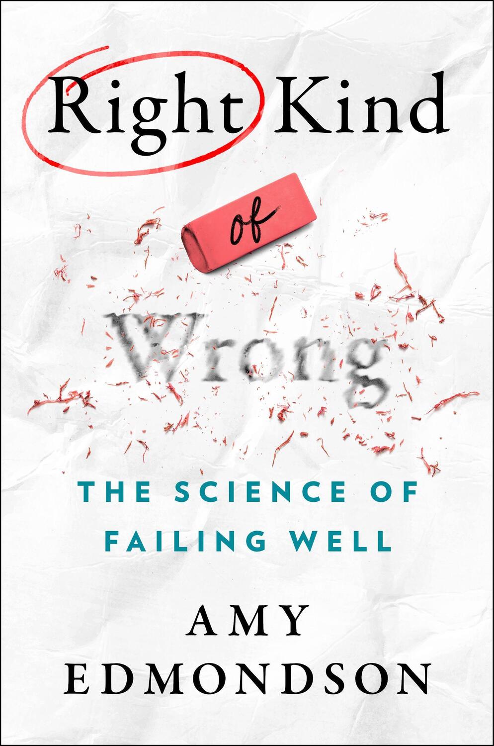 Cover: 9781668034576 | Right Kind of Wrong | The Science of Failing Well | Amy Edmondson