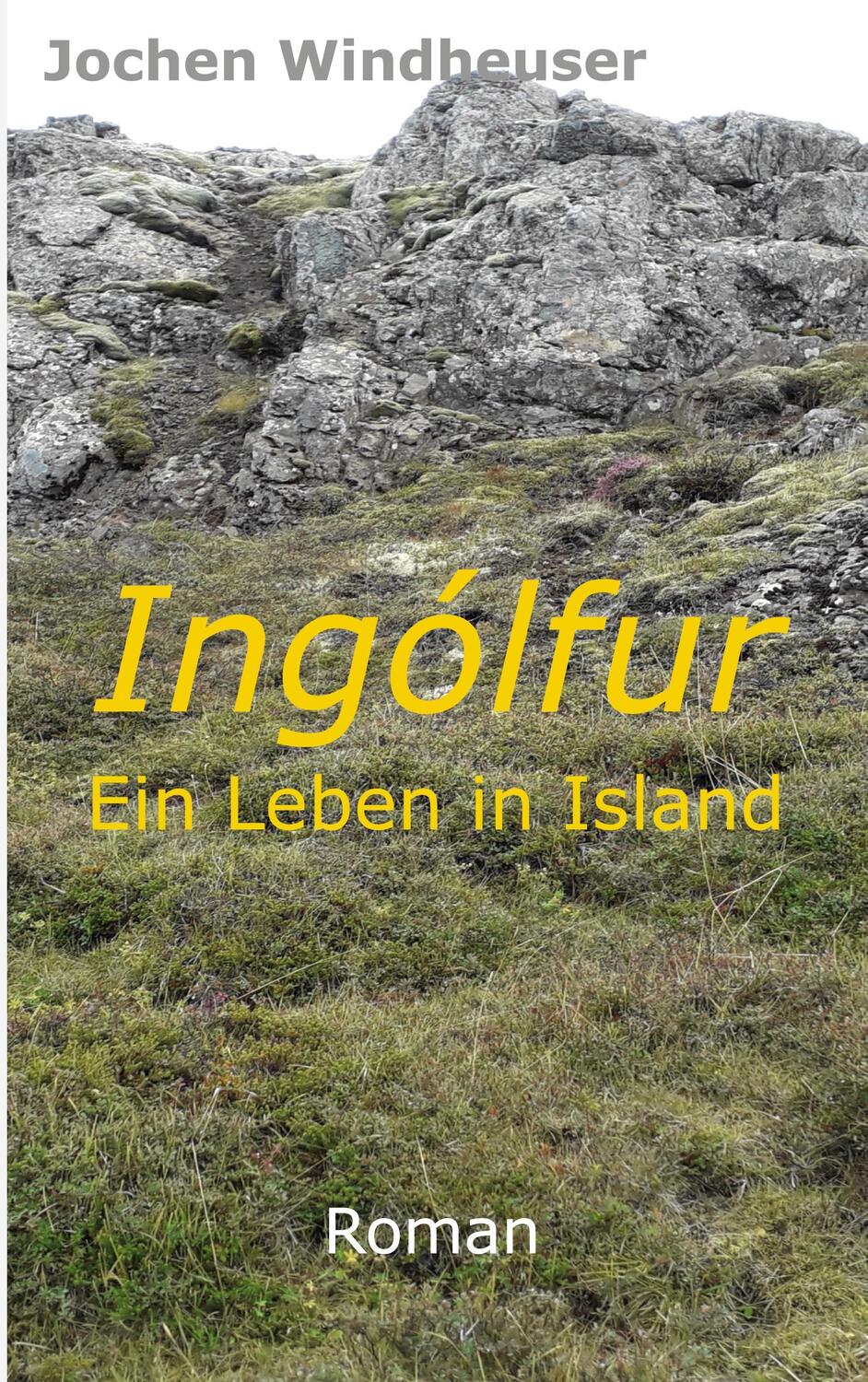 Cover: 9783750437708 | Ingólfur | Ein Leben in Island | Jochen Windheuser | Taschenbuch