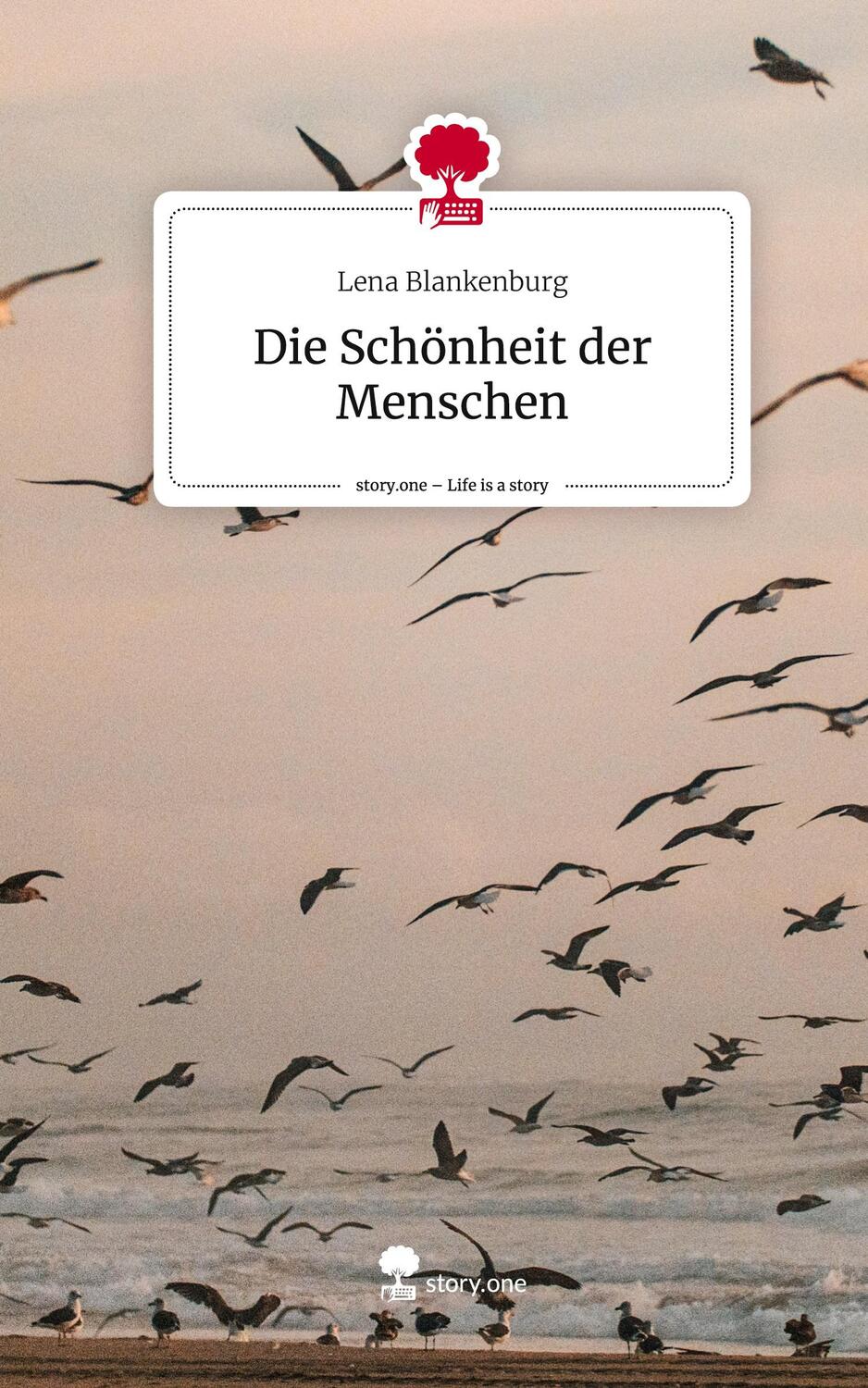 Cover: 9783711508393 | Die Schönheit der Menschen. Life is a Story - story.one | Blankenburg