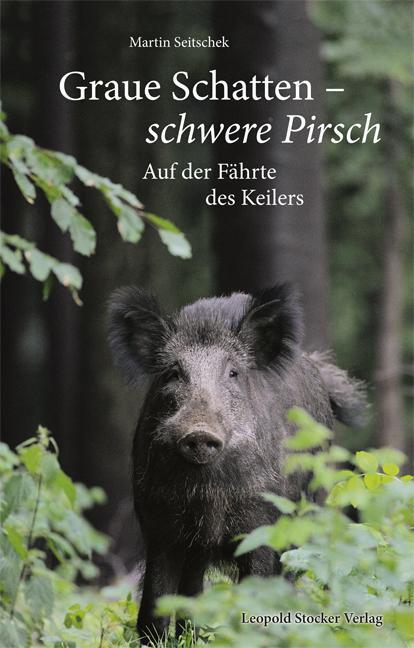 Cover: 9783702016296 | Graue Schatten - Schwere Pirsch | Auf der Fährte des Keilers | Buch