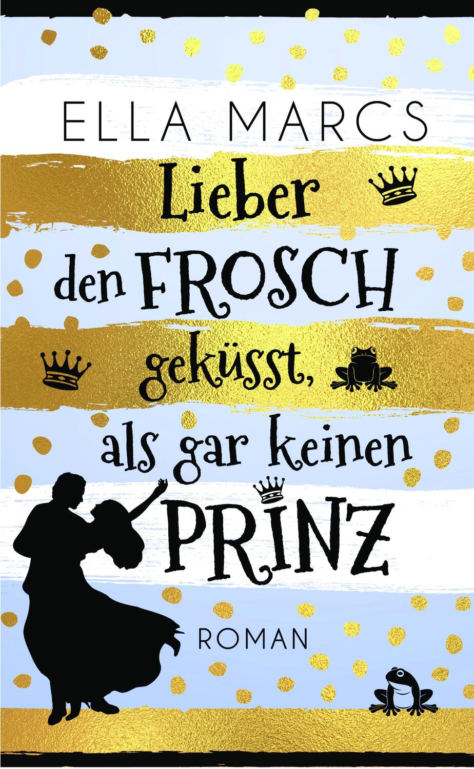 Cover: 9783982193434 | Lieber den Frosch geküsst als gar keinen Prinz | Liebeskomödie | Marcs