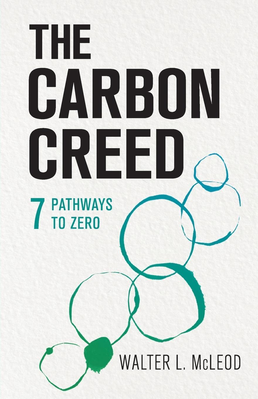Cover: 9798986844800 | The Carbon Creed | 7 Pathways to Zero | Walter L. McLeod | Taschenbuch