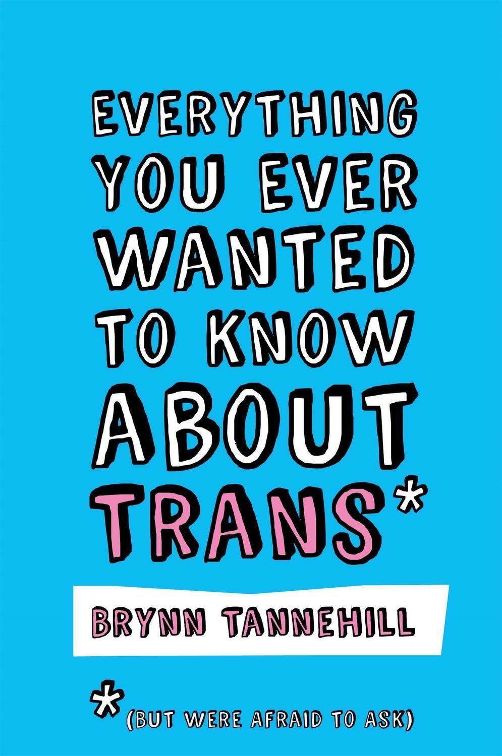 Cover: 9781785928260 | Everything You Ever Wanted to Know about Trans (But Were Afraid to...