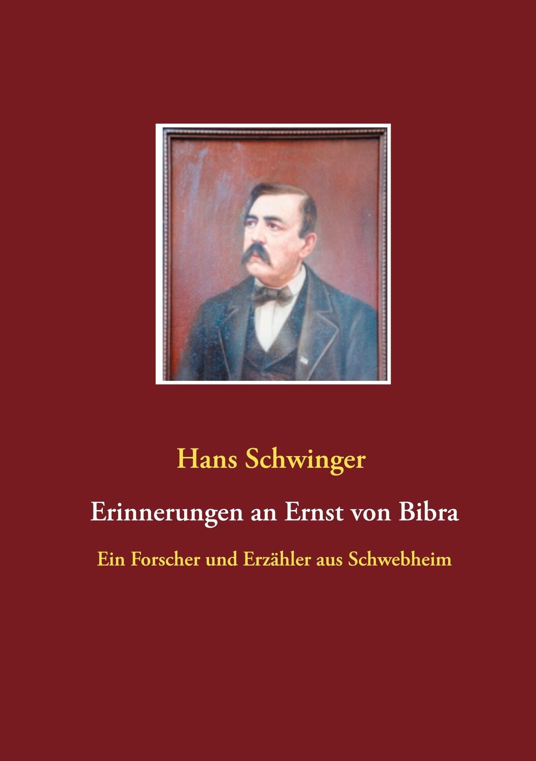 Cover: 9783752645071 | Erinnerungen an Ernst von Bibra | Hans Schwinger | Buch | 236 S.