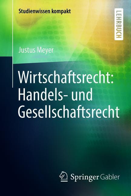 Cover: 9783658199821 | Wirtschaftsrecht: Handels- und Gesellschaftsrecht | Lehrbuch | Meyer