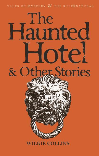 Cover: 9781840225334 | The Haunted Hotel &amp; Other Stories | Wilkie Collins | Taschenbuch