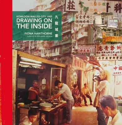 Cover: 9789887963974 | Drawing on the Inside: Kowloon Walled City 1985 | Fiona Hawthorne