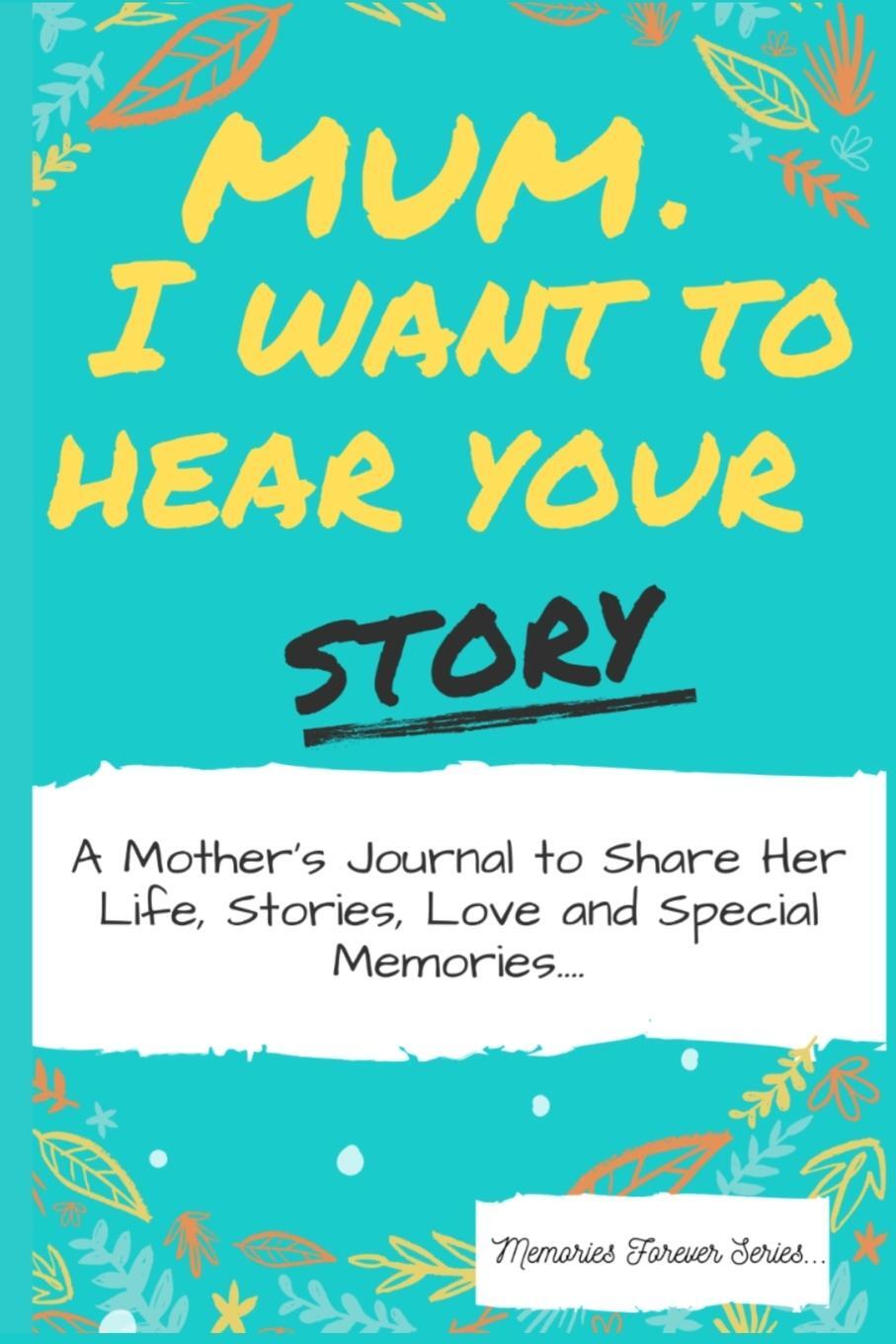 Cover: 9781922453037 | Mum, I Want To Hear Your Story | The Life Graduate Publishing Group