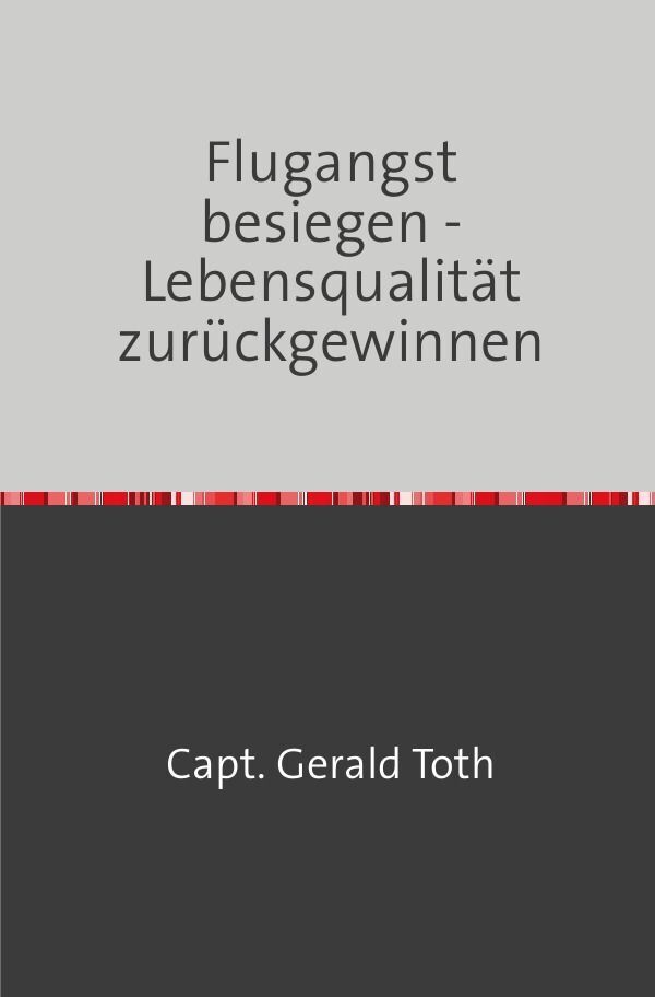 Cover: 9783758410017 | Flugangst besiegen - Lebensqualität zurückgewinnen | Gerald Toth