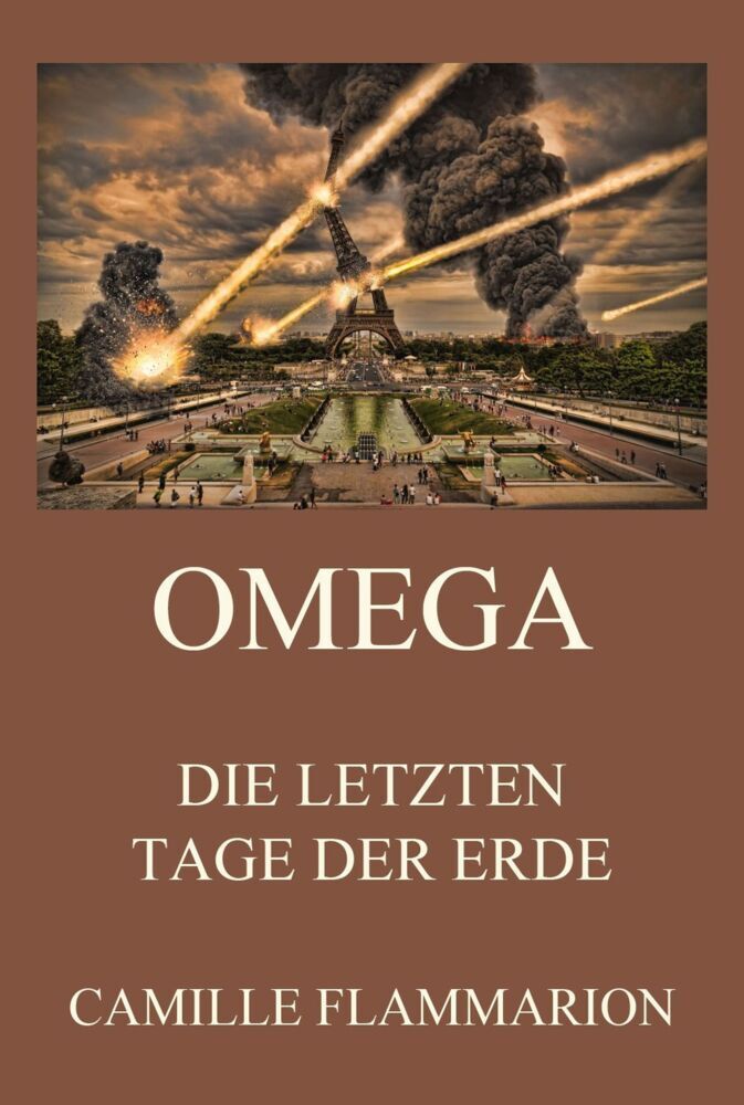 Cover: 9783849668884 | Omega - Die letzten Tage der Erde | Camille Flammarion | Taschenbuch