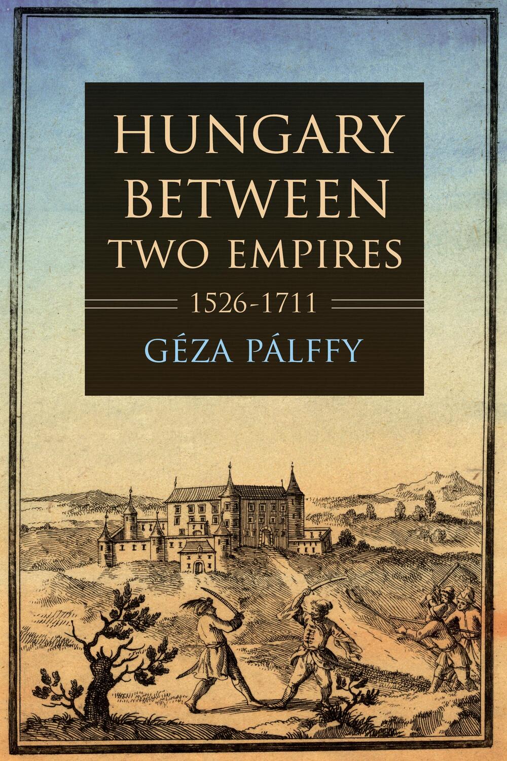 Cover: 9780253054654 | Hungary between Two Empires 1526-1711 | Geza Palffy | Taschenbuch