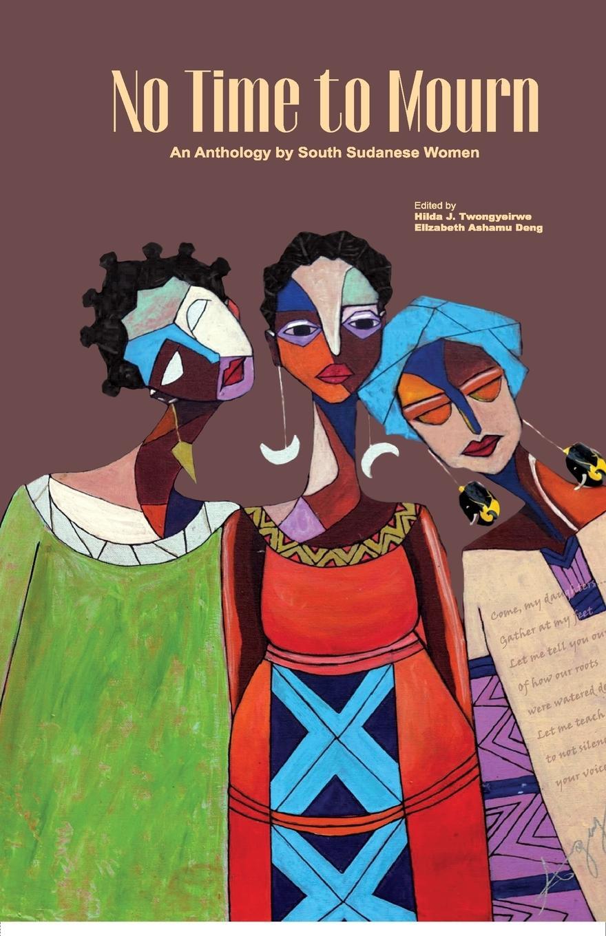 Cover: 9789970480173 | No Time to Mourn | An anthology by South Sudanese Women | Twongyeirwe
