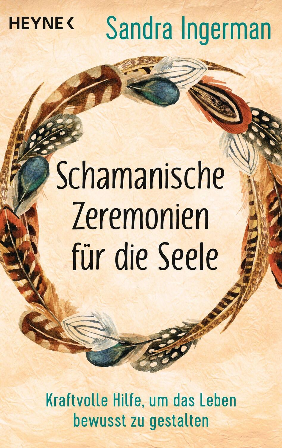 Cover: 9783453704275 | Schamanische Zeremonien für die Seele | Sandra Ingerman | Taschenbuch