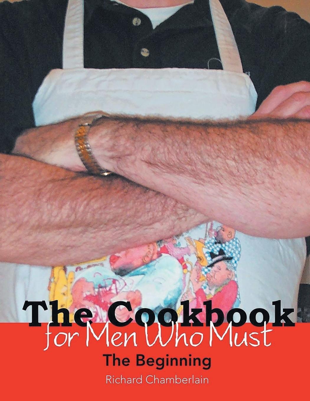 Cover: 9781954341333 | The Cookbook for Men Who Must | The Beginning | Richard Chamberlain