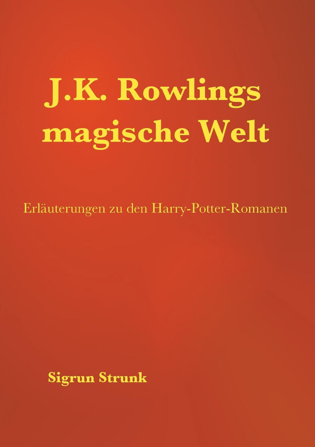 Cover: 9783746000008 | J.K. Rowlings magische Welt | Sigrun Strunk | Taschenbuch