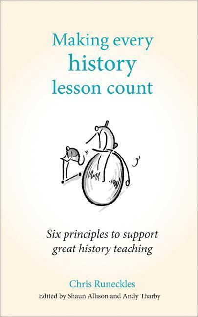 Cover: 9781785833366 | Making Every History Lesson Count: Six Principles to Support Great...