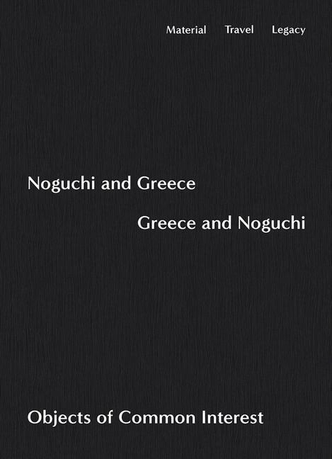 Cover: 9781733622080 | Noguchi and Greece, Greece and Noguchi | Objects of Common Interest