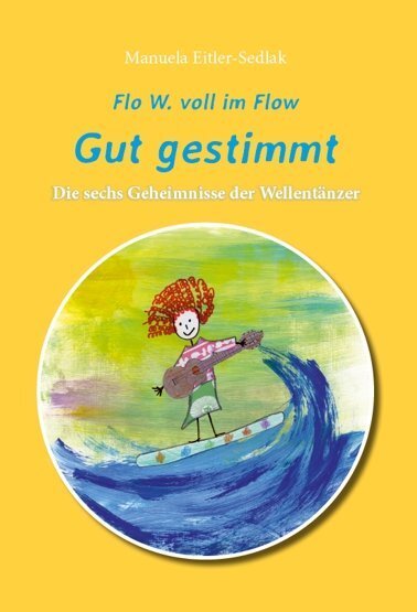 Cover: 9783852536590 | Flo W. voll im Flow - Gut gestimmt | Manuela Eitler-Sedlak | Buch