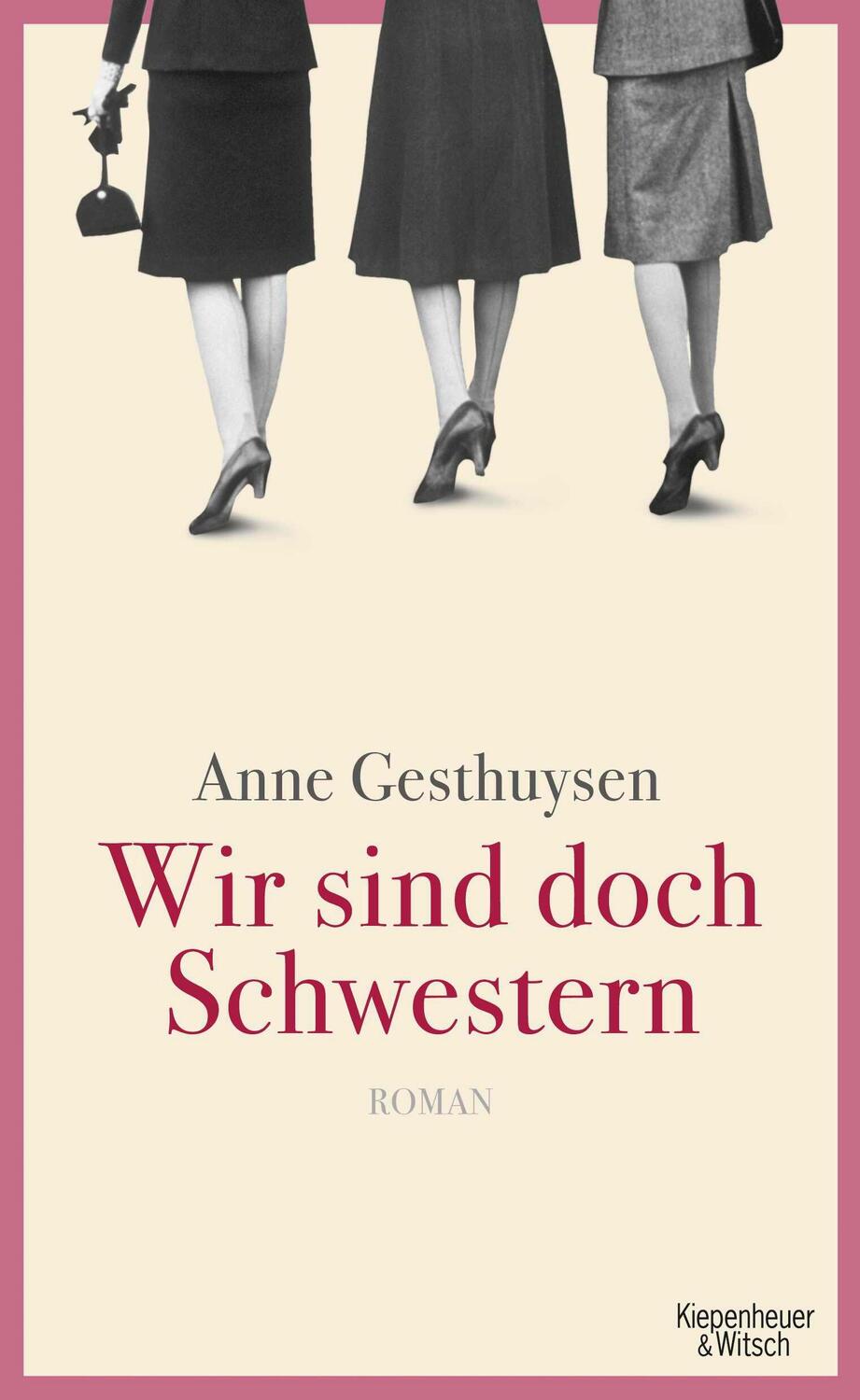 Cover: 9783462044652 | Wir sind doch Schwestern | Anne Gesthuysen | Buch | 412 S. | Deutsch