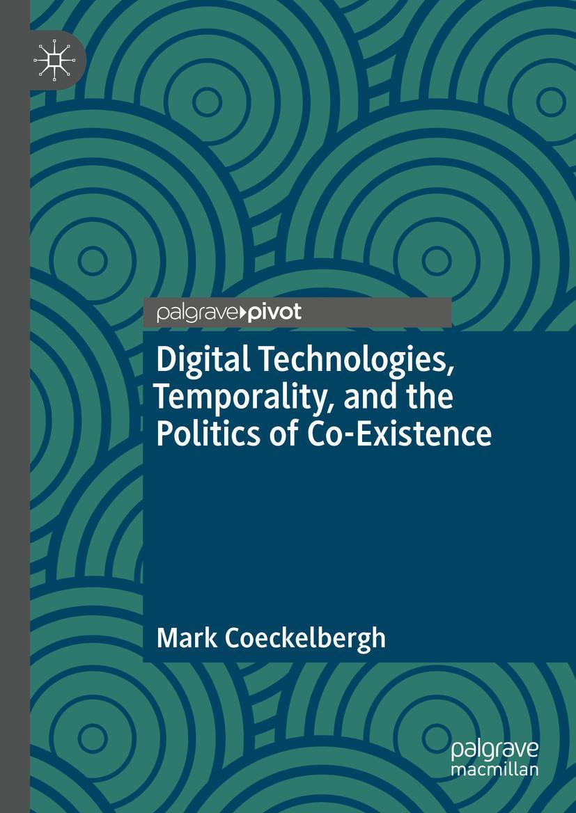 Cover: 9783031179815 | Digital Technologies, Temporality, and the Politics of Co-Existence