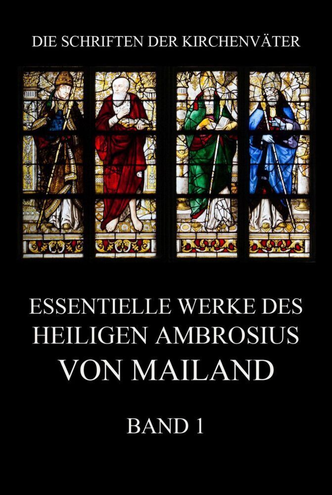 Cover: 9783849668860 | Essentielle Werke des Heiligen Ambrosius von Mailand, Band 1 | Mailand