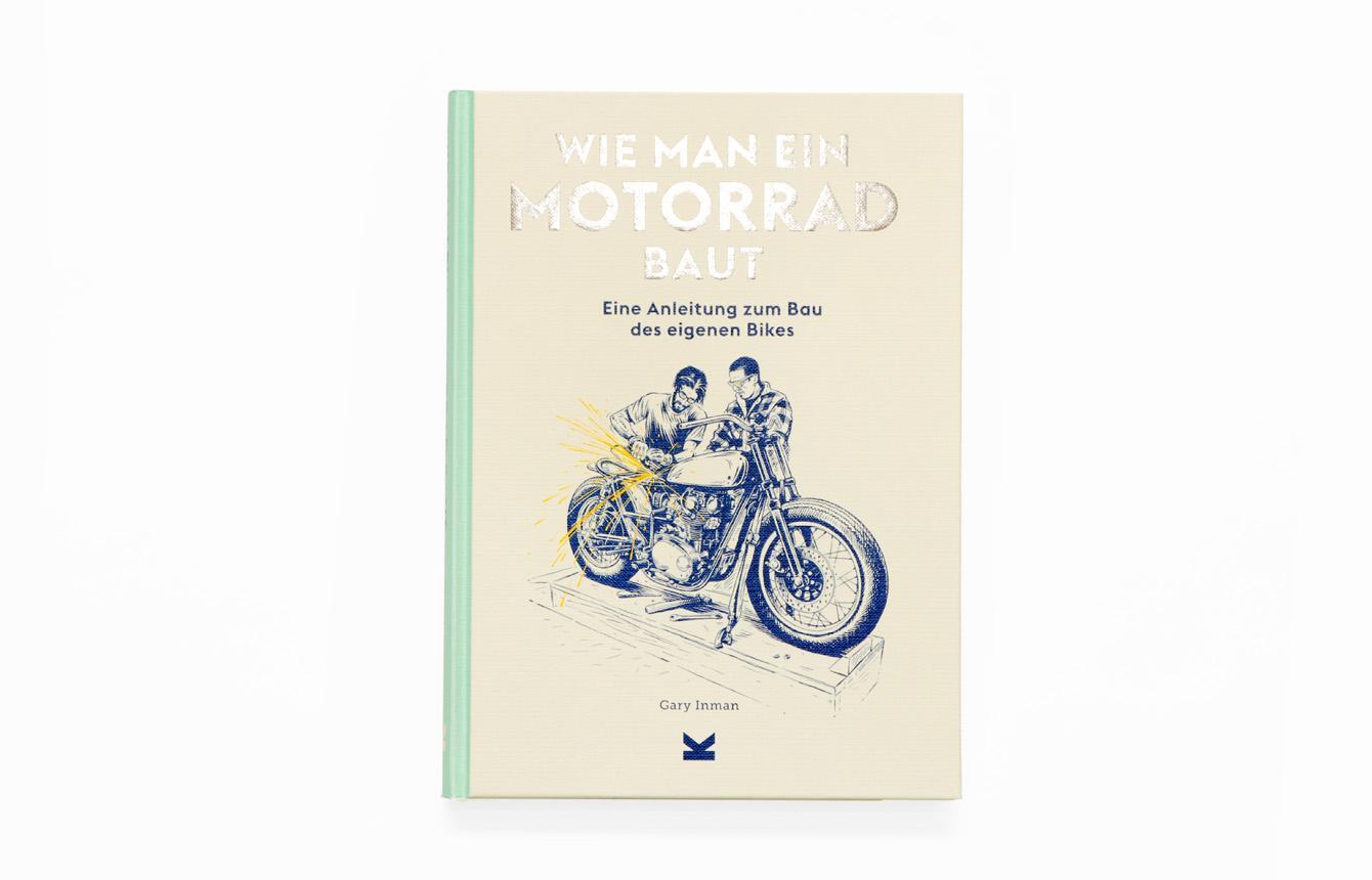 Bild: 9783962443269 | Wie man ein Motorrad baut | Anleitung zum Bau des eigenen Bikes | Buch