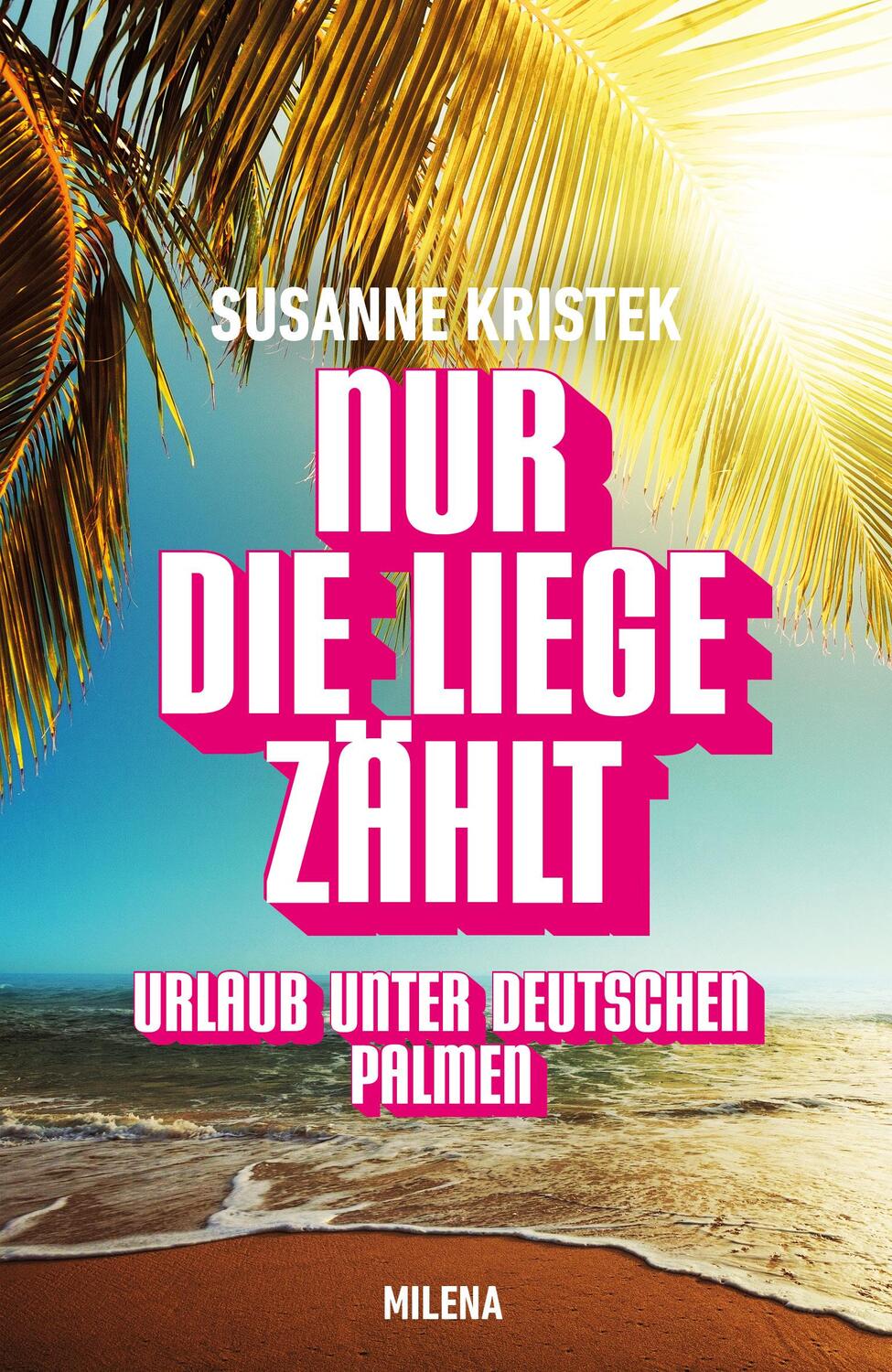 Cover: 9783903184619 | NUR DIE LIEGE ZÄHLT | Urlaub unter deutschen Palmen | Susanne Kristek