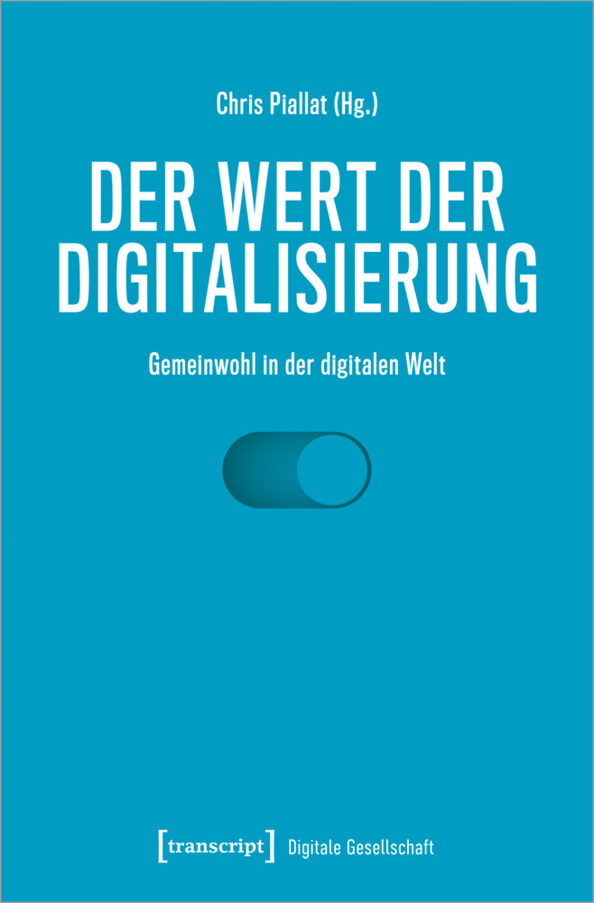 Cover: 9783837656596 | Der Wert der Digitalisierung | Gemeinwohl in der digitalen Welt | Buch
