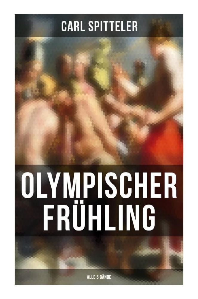 Cover: 9788027262380 | Olympischer Frühling (Alle 5 Bände) | Mythologisches Epos | Spitteler