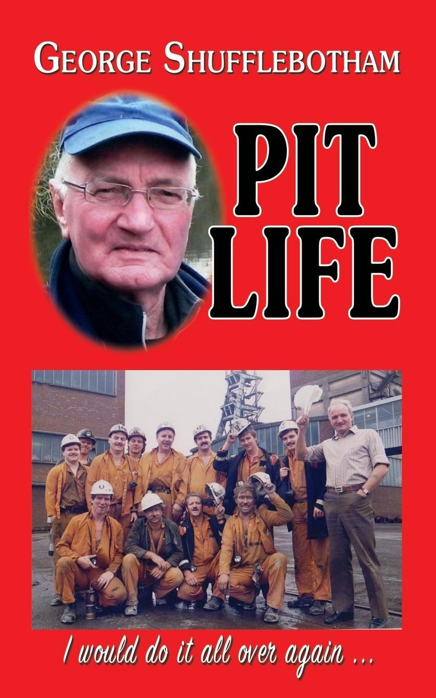 Cover: 9781911589624 | Pit Life | I would do it all over again ... | George Shufflebotham