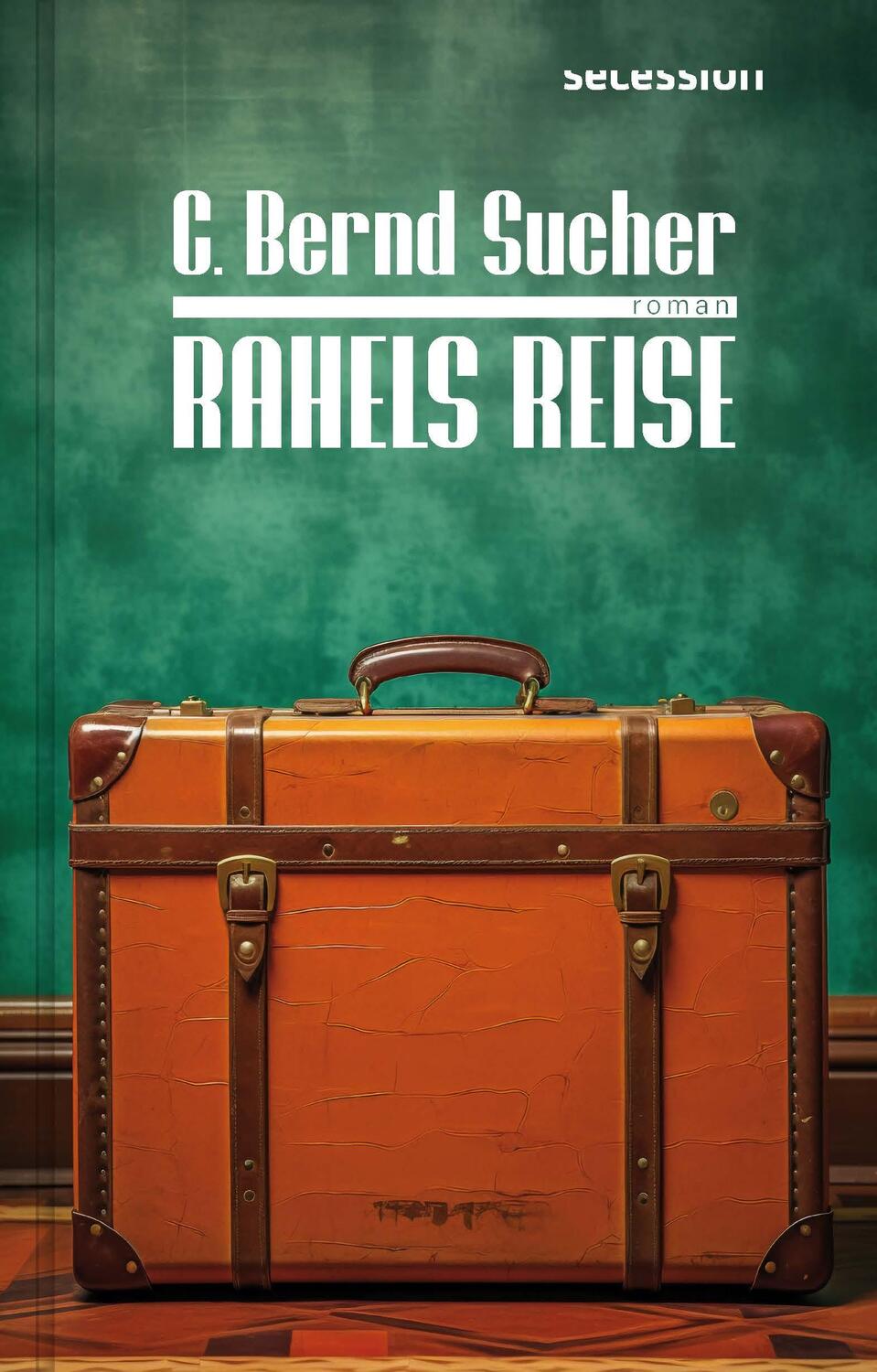 Cover: 9783966390880 | Rahels Reise | C. Bernd Sucher | Buch | 380 S. | Deutsch | 2024