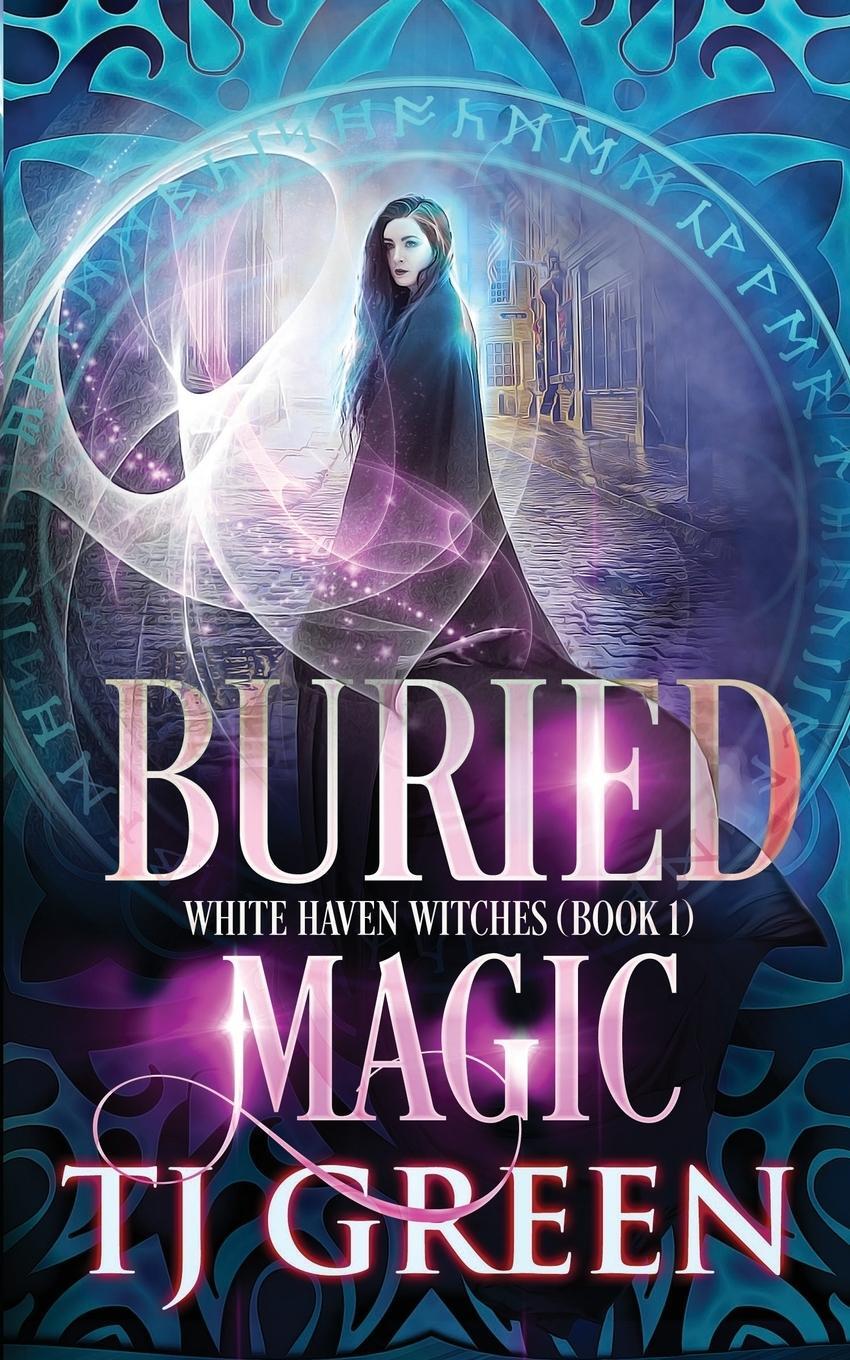 Cover: 9780995116313 | Buried Magic | T J Green | Taschenbuch | White Haven Witches | 2018