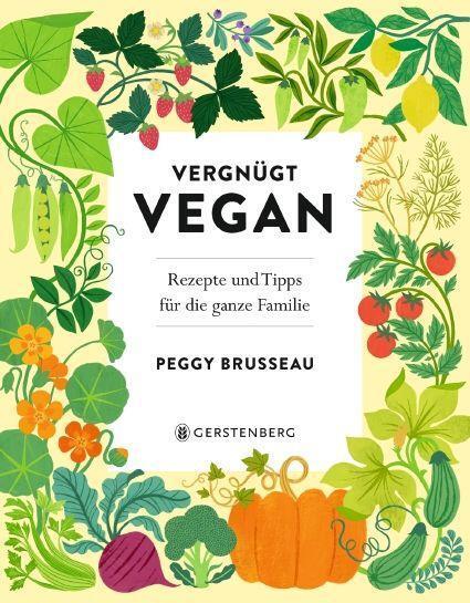 Cover: 9783836921855 | Vergnügt Vegan | Rezepte und Tipps für die ganze Familie | Brusseau