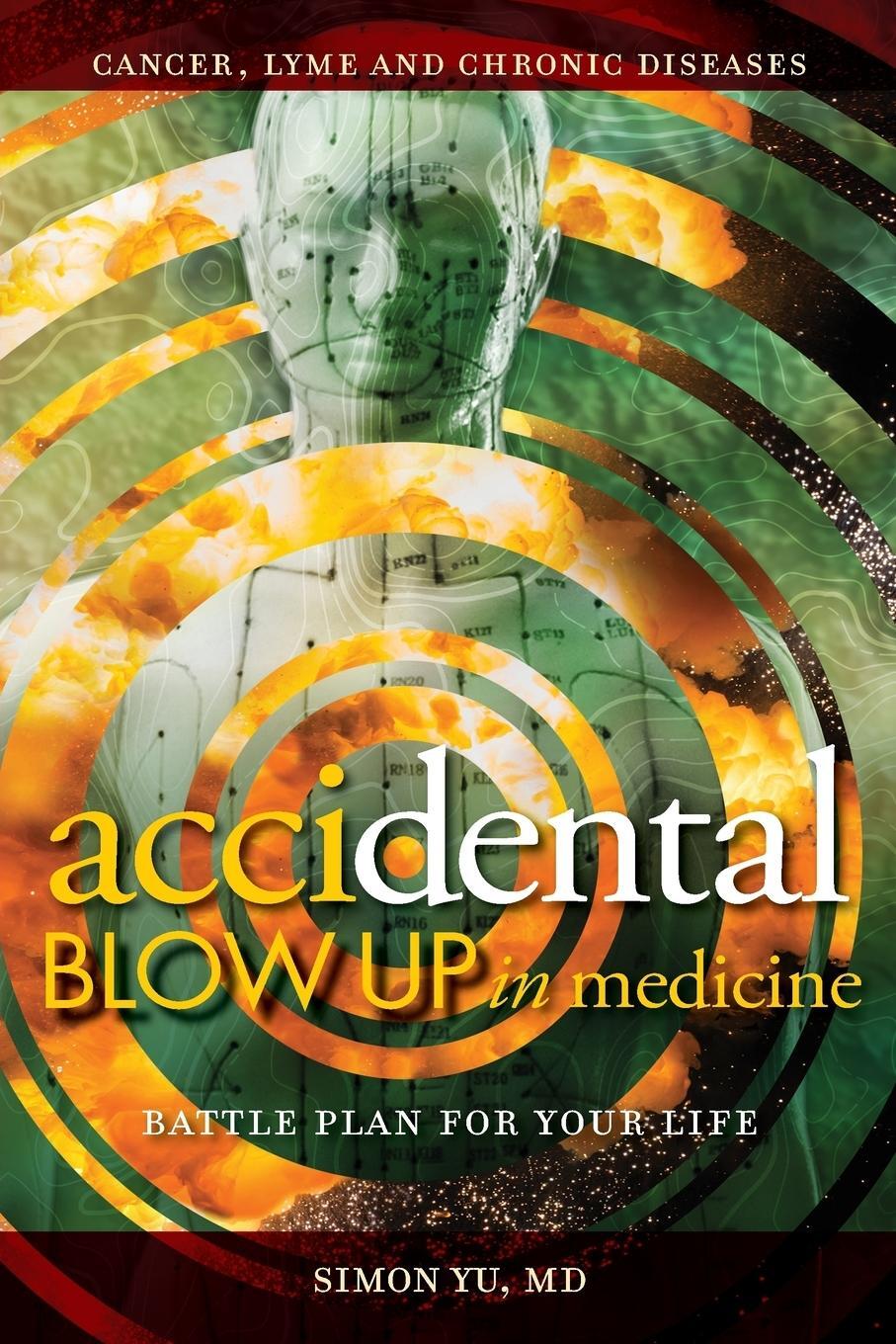 Cover: 9780578524177 | AcciDental Blow Up in Medicine | Battle Plan for Your Life | Simon Yu