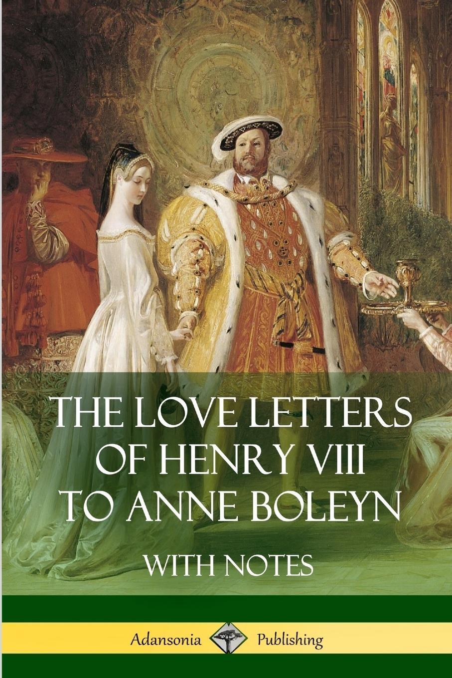 Cover: 9781387812929 | The Love Letters of Henry VIII to Anne Boleyn With Notes | Taschenbuch